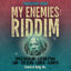 Cover My Enemies Riddim