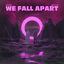 Cover We Fall Apart