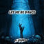 Cover Let Me Be Dance