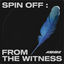 Cover SPIN OFF : FROM THE WITNESS