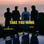 Cover TAKE YOU HOME