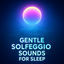Cover Gentle Solfeggio Sounds For Sleep (Instrumental)