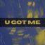 Cover U Got Me