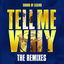 Cover Tell Me Why (The Remixes)