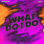 Cover What Do I Do