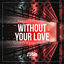 Cover Without Your Love (sunsets & sandals Remix)