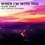 Cover When I'm With You (feat. JUSCOVA & Sam Vasami)