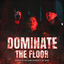 Cover Dominate The Floor