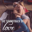 Cover The Soundtrack of Love - Sensual and Romantic Piano Music for Lovers on Valentine's Day