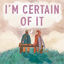 Cover I'm Certain of It