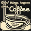 Cover Good Things Happen over Coffee