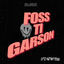 Cover FOSS TI GARSON (feat. Zanta Kwan, Tii raffa, Dante & Don panik)