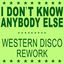 Cover I Don't Know Anybody Else (Western Disco Rework)