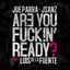 Cover Are You Fuck!ng Ready? (feat. Luis de la Fuente)
