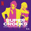 Cover Super Crooks (Soundtrack from the Netflix Series)