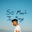 Cover So Much To Say (Pt. III)