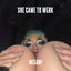 Cover She Came To Werk