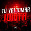 Cover Tu Vai Tomar Idiota
