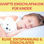 Cover Sanfte Einschlafmusik für Kinder (Ruhe, Entspannung und Einschlafen)