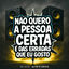 Cover Não Quero a Pessoa Certa é das Erradas Que Eu Gosto
