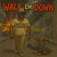 Cover WALK 'EM DOWN