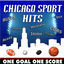 Cover Chicago Sport Hits: One Goal One Score (Sounds of the Stadium Go Bulls. Bears, Blackhawks, Cubs, Sox Wildcats, Illini and The Iris