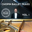 Cover Chopin Ballet Class, Vol. 1