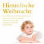 Cover Himmlische Weihnacht - Es ist erschienen die heilsame Gnade Gottes - Nun komm, der Heiden Heiland - Tochter Zion, freue dich - Her