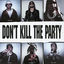 Cover DON'T KILL THE PARTY (feat. Shoreline Mafia, Quavo & Juicy J)
