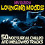 Cover My Every Lounging Moods (50 Nocturnal Chilled and Mellowed Tracks)