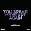 Cover You Break My Heart Again