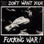 Cover We Don't Want Your Fucking War!