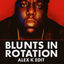 Cover Blunts in rotation (Alex k edit)