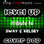 Cover Level Up (Tribute to Sway & Kelsey)