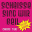 Cover Scheisse Sind Wir Geil