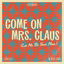 Cover Come on Mrs. Claus (Let Me Be Your Man)