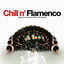 Cover Chill N' Flamenco - Essential Flamenco Chill Out Moods