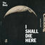 Cover I Shall Die Here