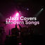 Cover Jazz Covers of Modern Songs