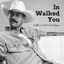 Cover In Walked You