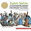 Cover Saint-Saëns: Le Carnaval des animaux, Concerto pour piano No. 2, Havanaise, Le rouet d'Omphale, Danse macabre...&nbsp;(Les indispensabl