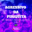 Cover Agressivo da Piriquita