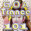 Cover Goa Trance 101 (Best Goa Trance, Psy, Hard Dance, Fullon, Progressive, Tech Trance, Acid House, Edm, Rave Anthems, Dance Party)