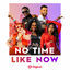 Cover NO TIME LIKE NOW (DIGICEL)
