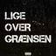 Cover Lige over Grænsen