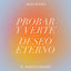 Cover Probar y Verte / Deseo Eterno