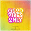 Cover Good Vibes Only