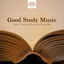 Cover Good Study Music: Best Classical Music for Studying, Soft Piano Music to Calm the Mind, Enhance Concentration & Focus