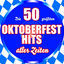 Cover Die 50 größten Oktoberfest Hits aller Zeiten