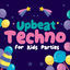 Cover Upbeat Techno for Kids Parties